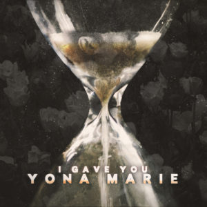 Yona Marie - I Gave You