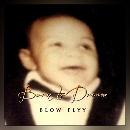 Blow_flyy - Born To Dream